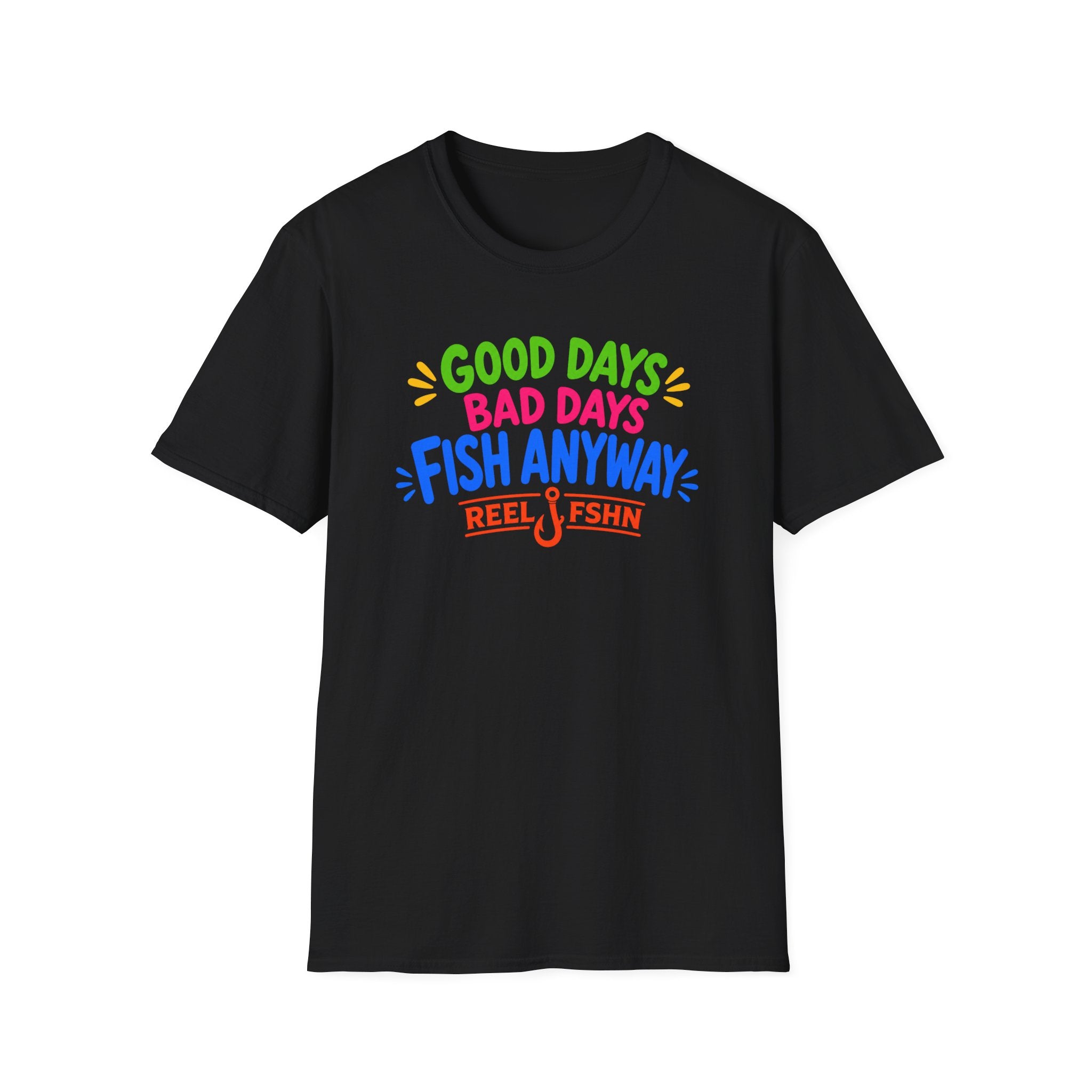 Good Days Bad Days Fish Anyway  T-Shirt