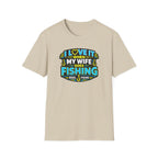I Love It When My Wife Goes Fishing T-Shirt