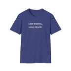 Low Signal. High Peace. T-Shirt