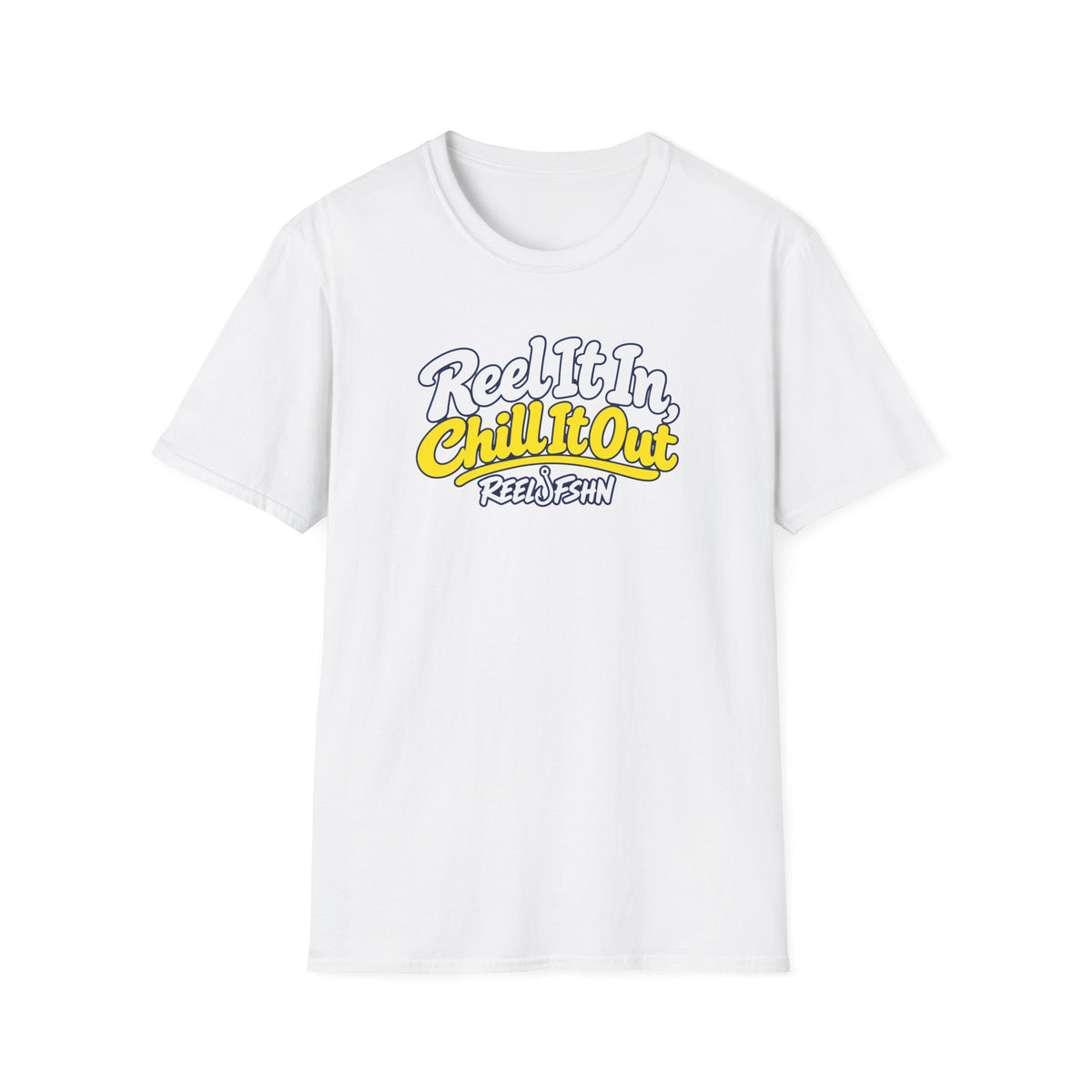 REEL It In, CHILL It Out T-Shirt