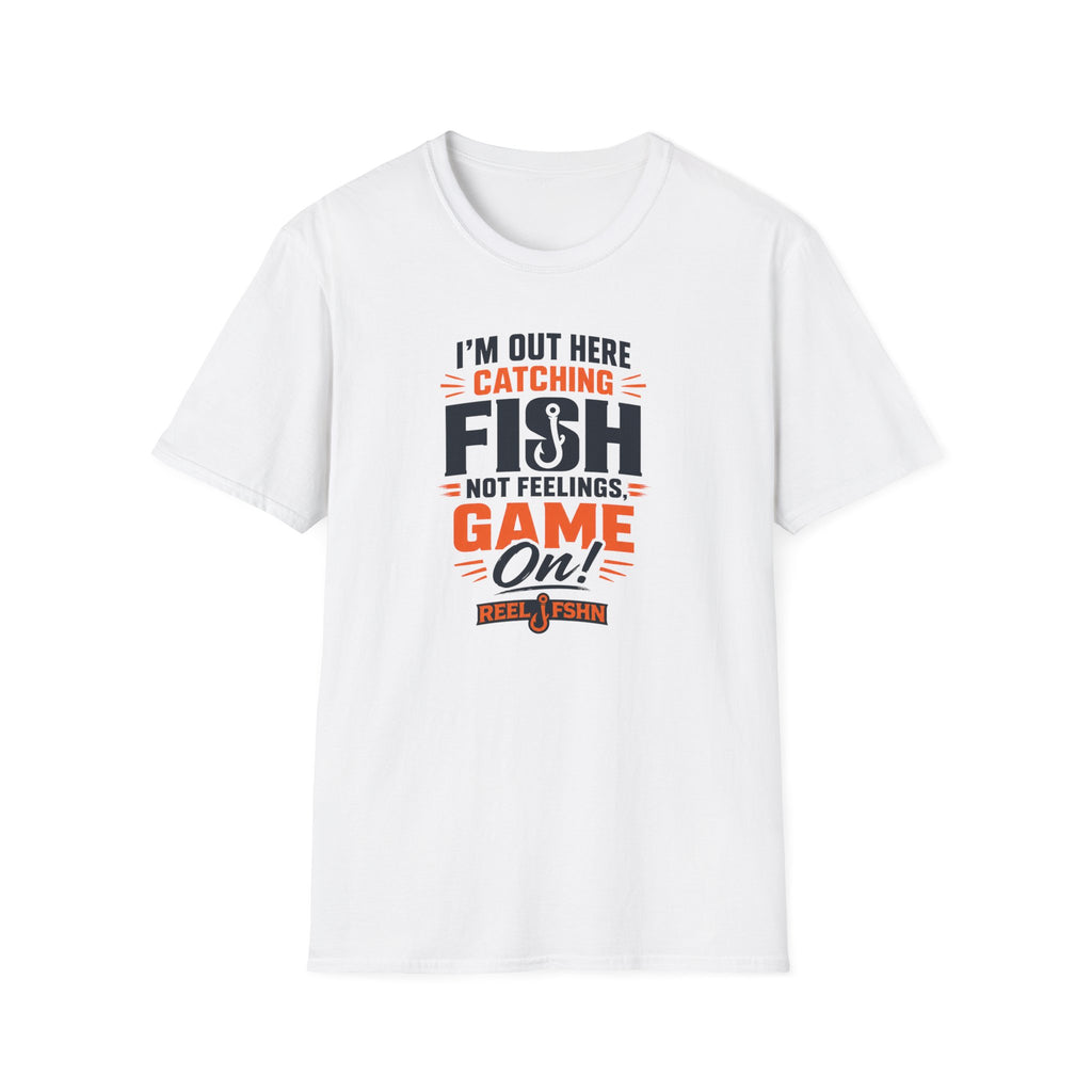 I'M Out Here Catching Fish Not Feelings Game On  T-Shirt