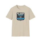 My Boss Thinks I'm Working T-Shirt