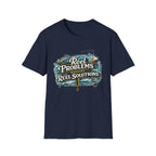 Reel Problems Require Reel Solutions T-Shirt