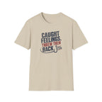 Caught Feelings, Threw Them Back T-Shirt