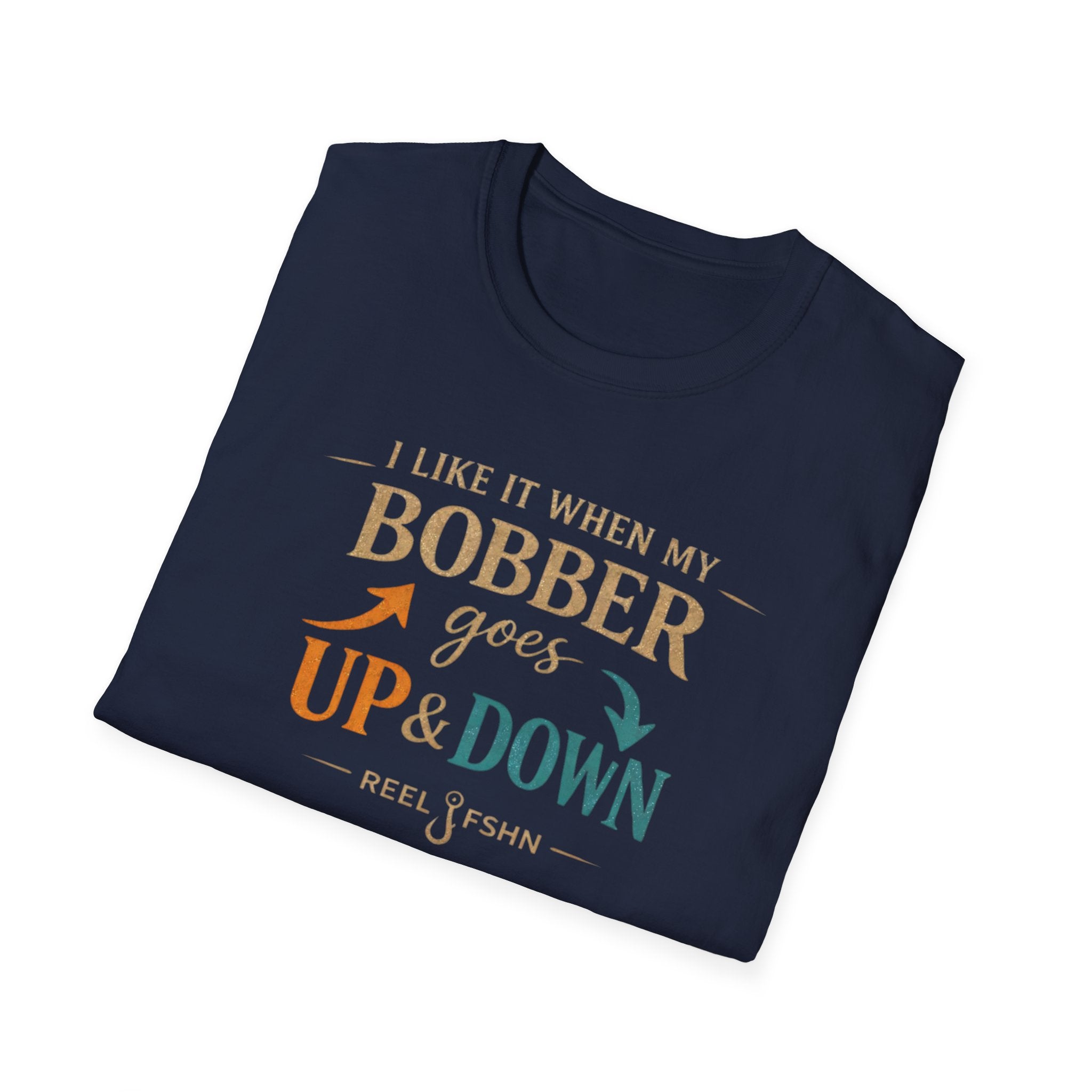 I Like It When My Bobber Goes Up & Down  T-Shirt