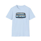 Fishing: No Work T-Shirt