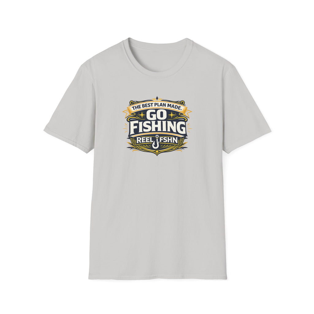 The Best Plan Made. Go Fishing T-Shirt