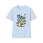 Fish Don't Know I'm Broke T-Shirt