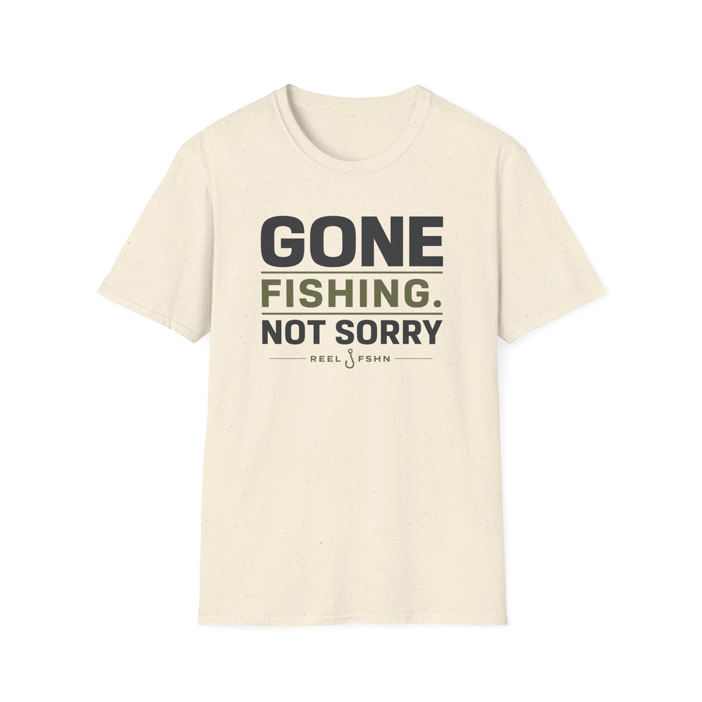 Gone Fishing.  Not Sorry T-Shirt