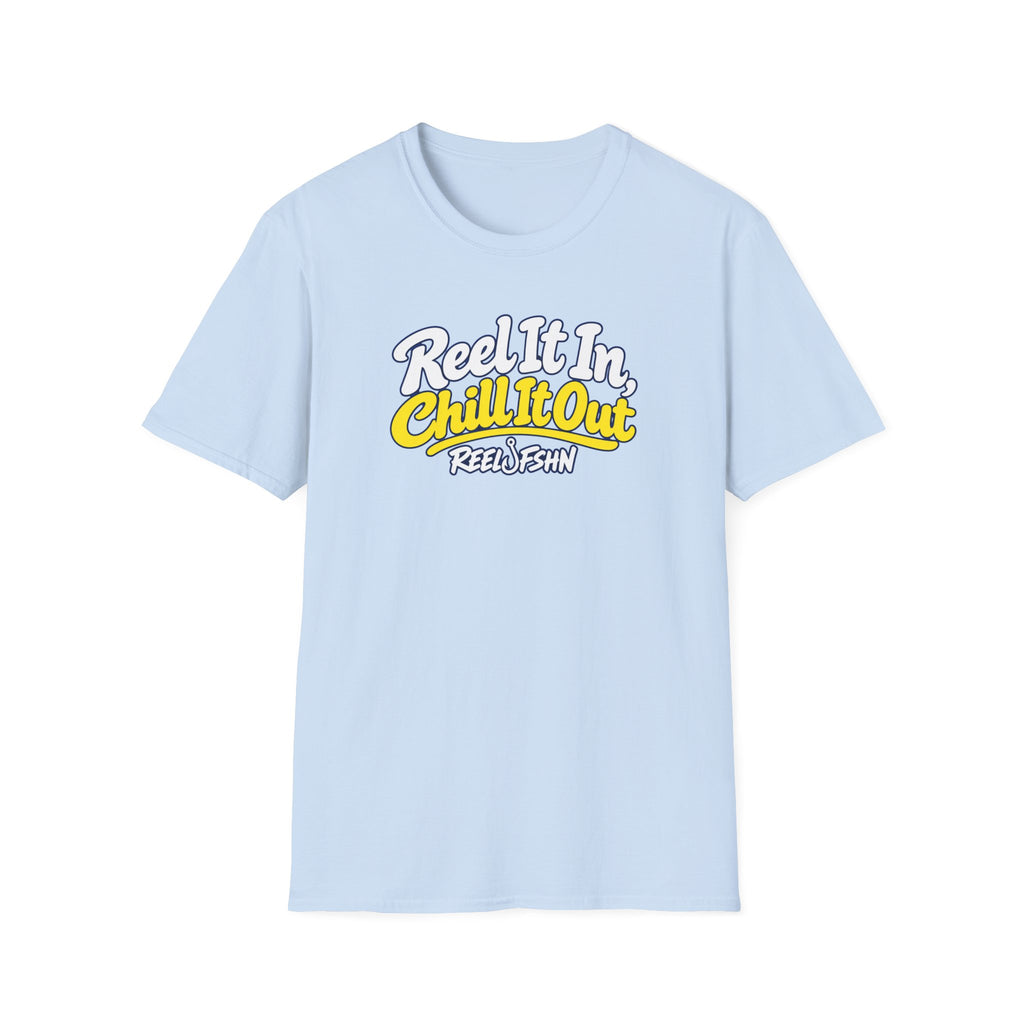 REEL It In, CHILL It Out T-Shirt