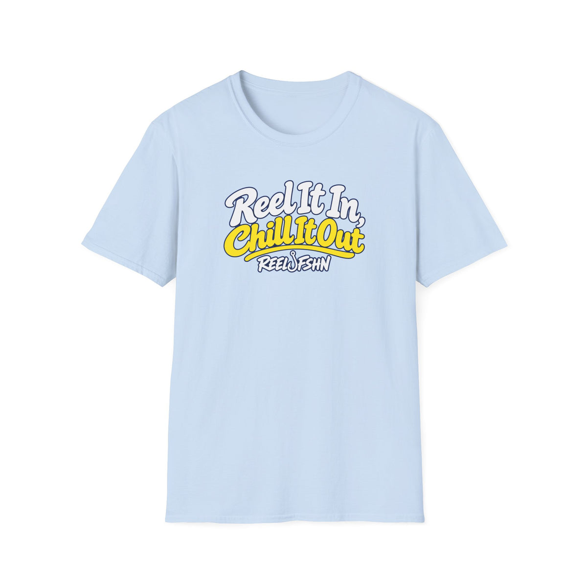 REEL It In, CHILL It Out T-Shirt