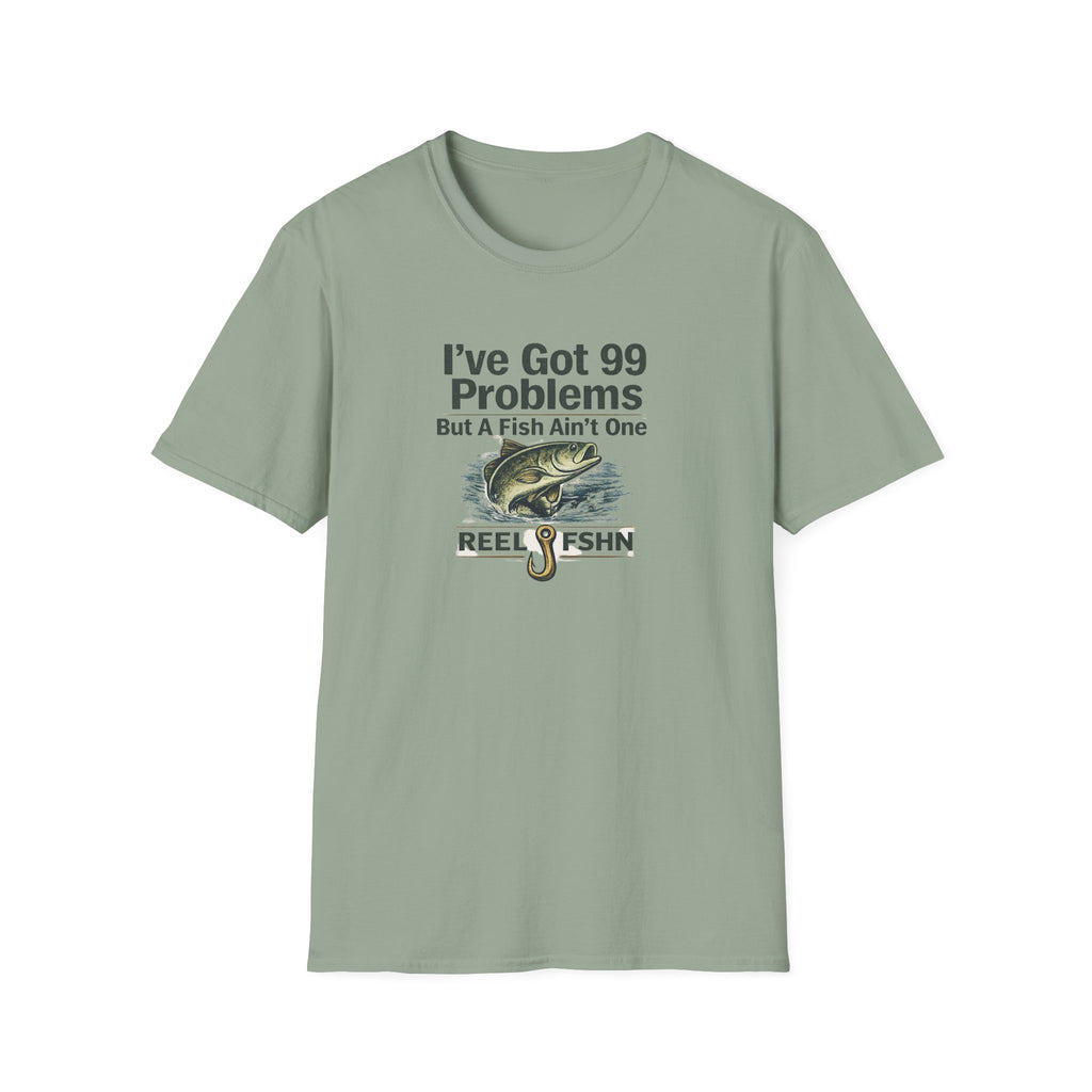 I've Got 99 Problems, But A Fish Ain't One  T-Shirt