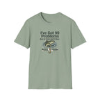 I've Got 99 Problems, But A Fish Ain't One  T-Shirt