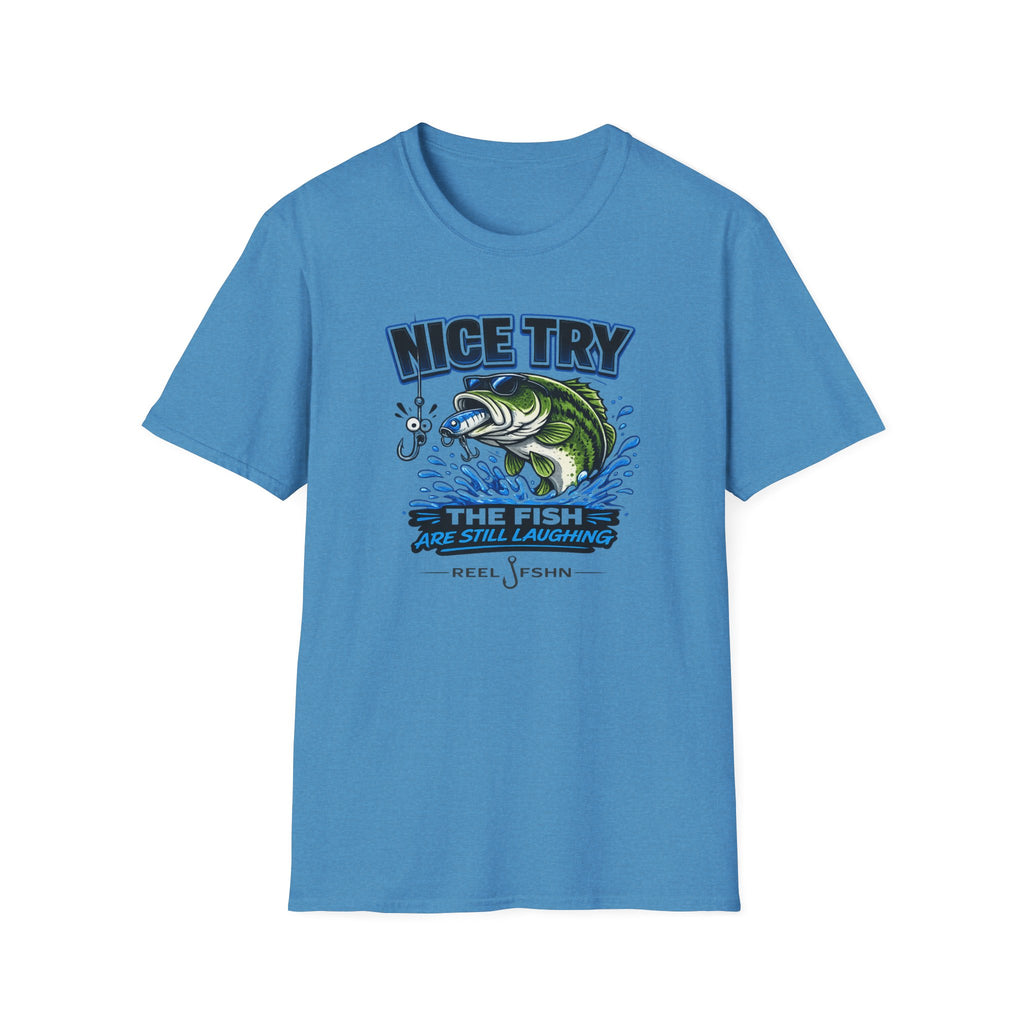 Nice Try The Fish Are Still Laughing T-Shirt