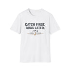 White Comfort Colors unisex t-shirt with "Catch First. Brag Later." text and a fishing hook graphic.