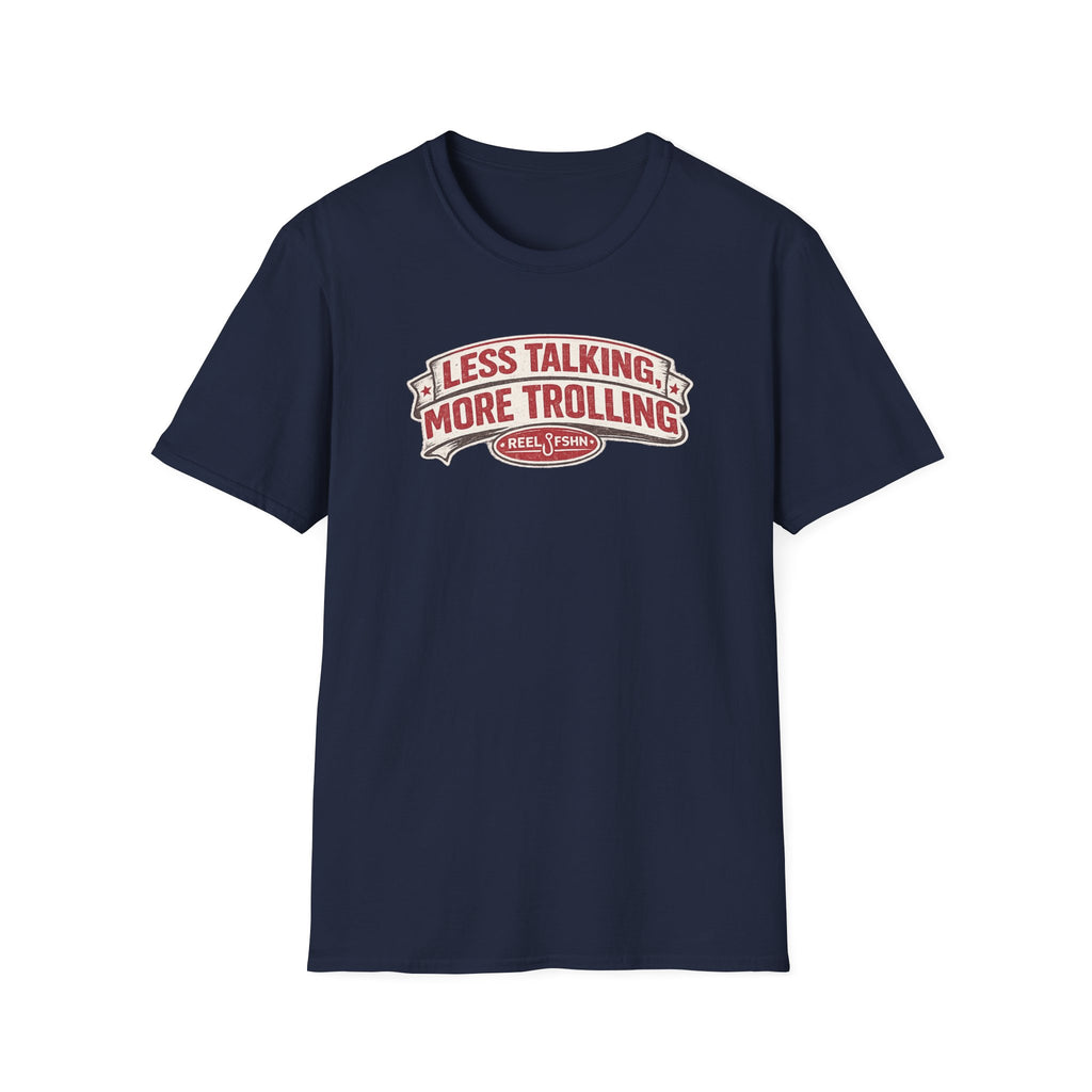 Less Talking, More Trolling T-Shirt