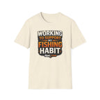 Working To Support My Fishing Habit T-Shirt