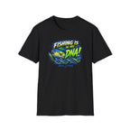 Fishing Is In My DNA  T-Shirt
