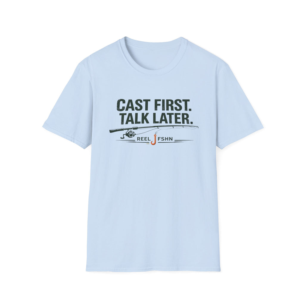 Cast First. Talk Later. T-Shirt