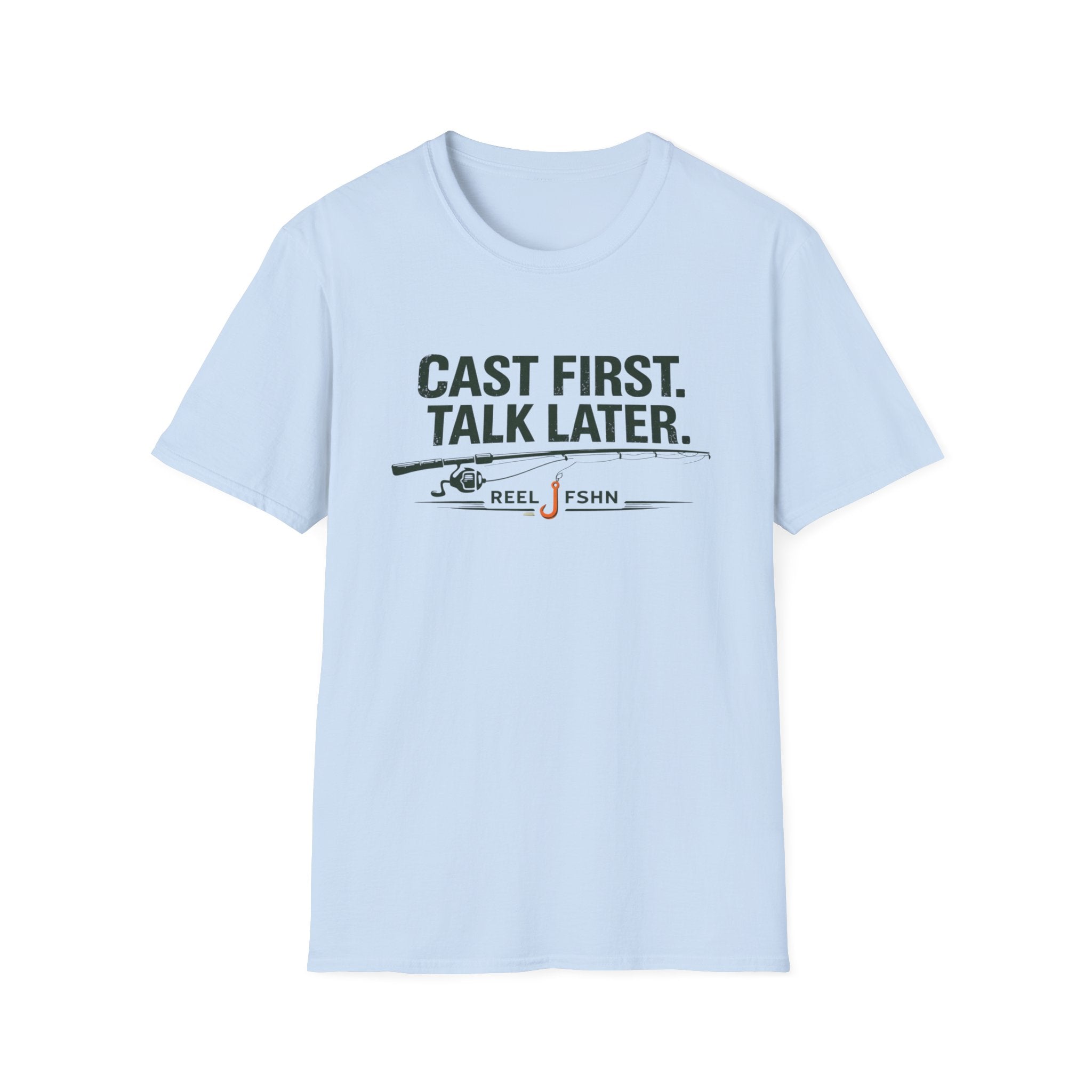 Cast First. Talk Later. T-Shirt