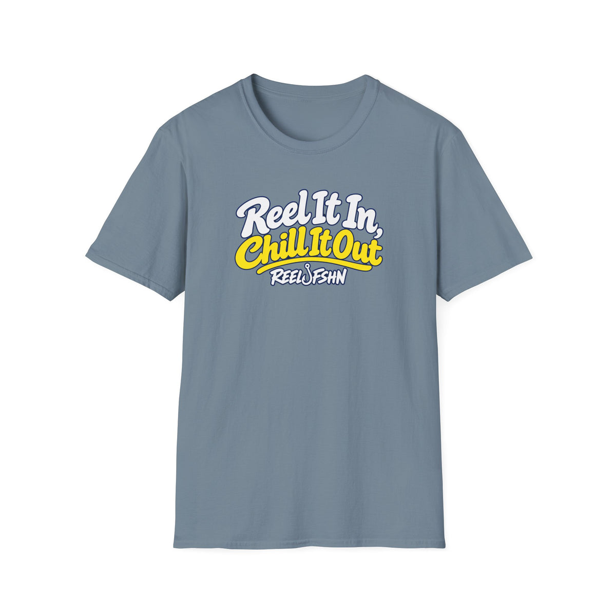 REEL It In, CHILL It Out T-Shirt