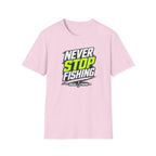 Never Stop Fishing T-Shirt