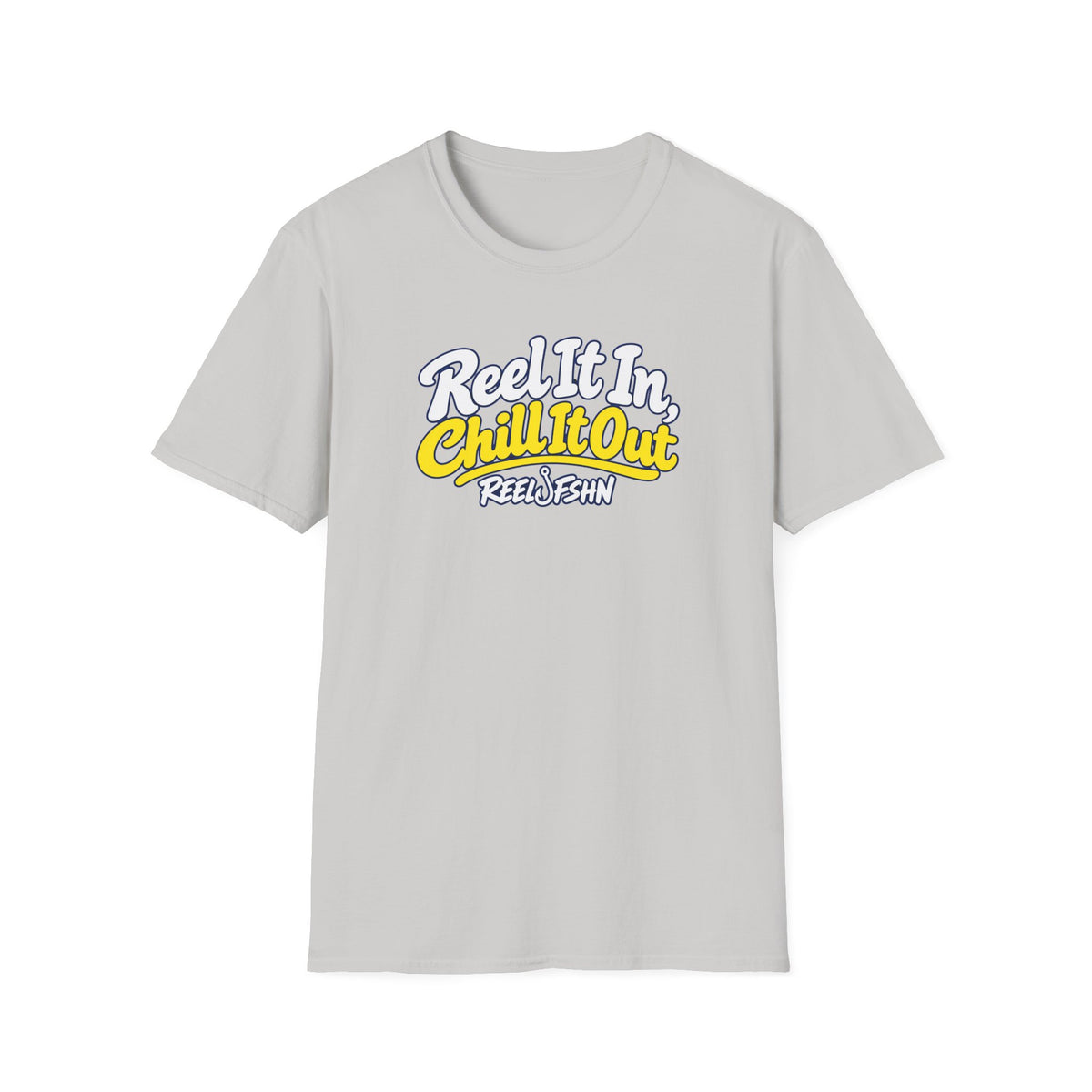 REEL It In, CHILL It Out T-Shirt