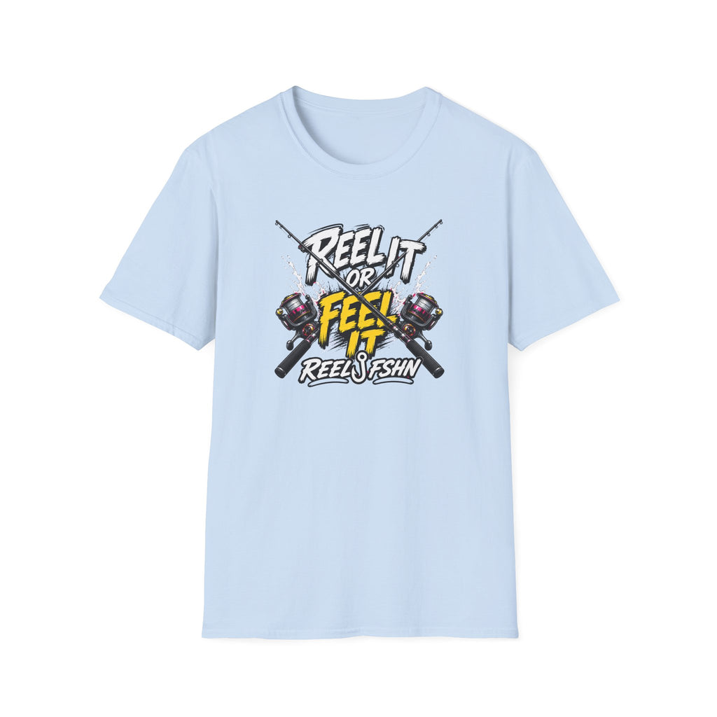 Reel It Or Feel It T-Shirt