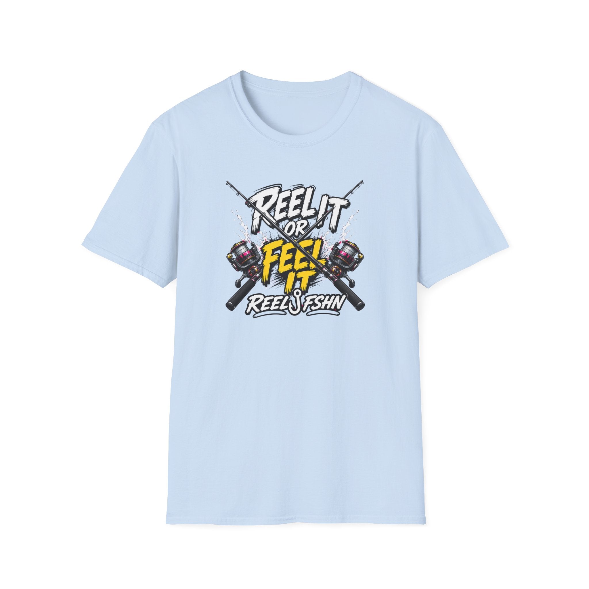 Reel It Or Feel It T-Shirt