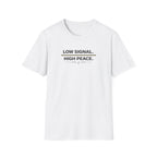 Low Signal. High Peace. T-Shirt