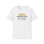 100% Hookup Rate 0% Fish T-Shirt