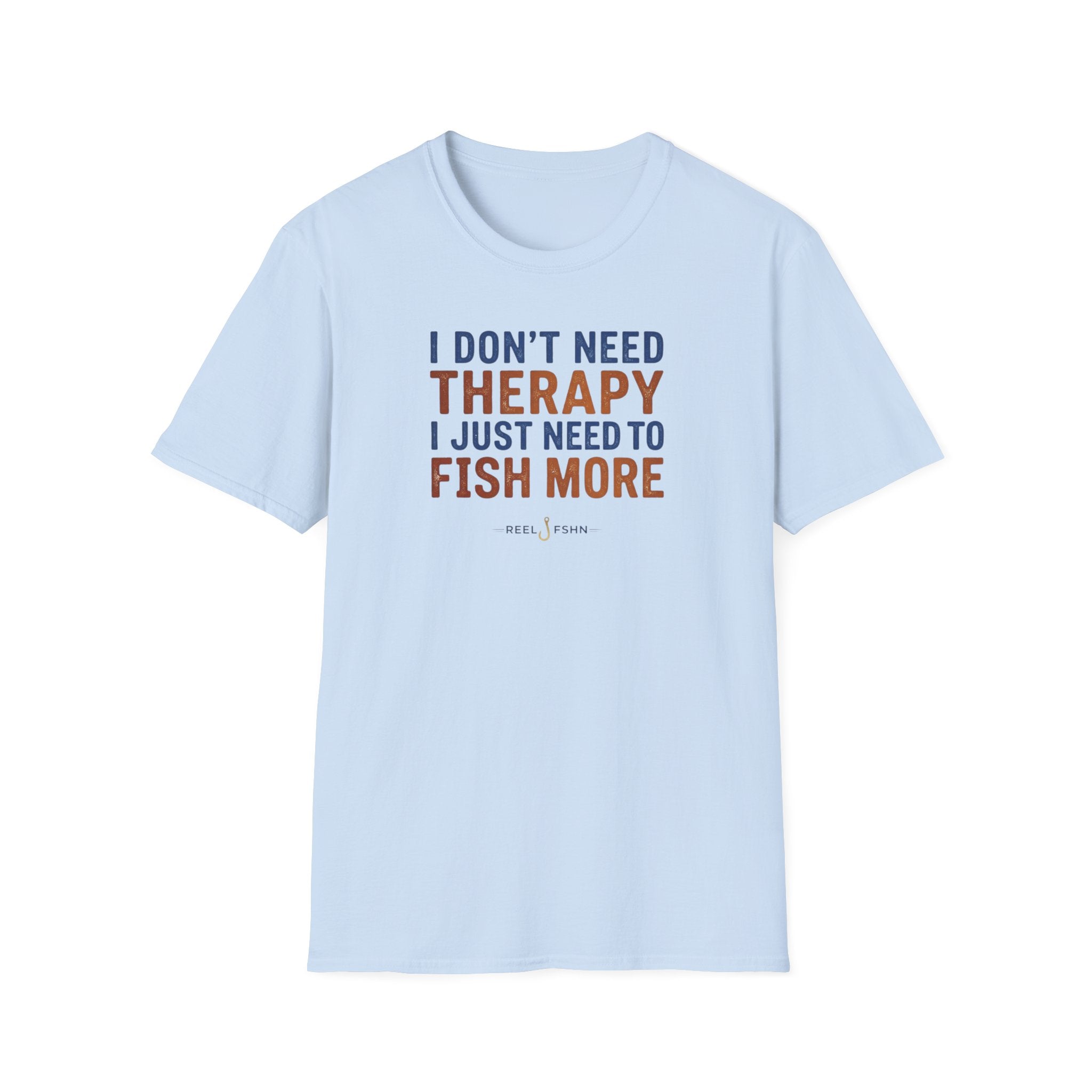 I Don't Need Therapy I Just Need To Fish More T-Shirt