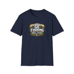 The Best Plan Made. Go Fishing T-Shirt