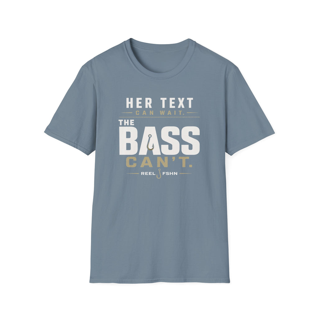 Her Text Can Wait The Bass Can't T-Shirt