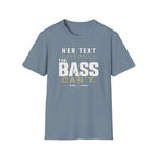 Her Text Can Wait The Bass Can't T-Shirt