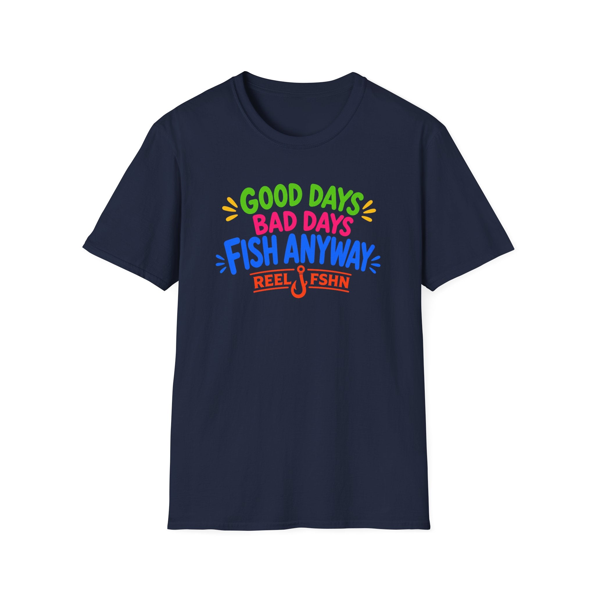 Good Days Bad Days Fish Anyway  T-Shirt