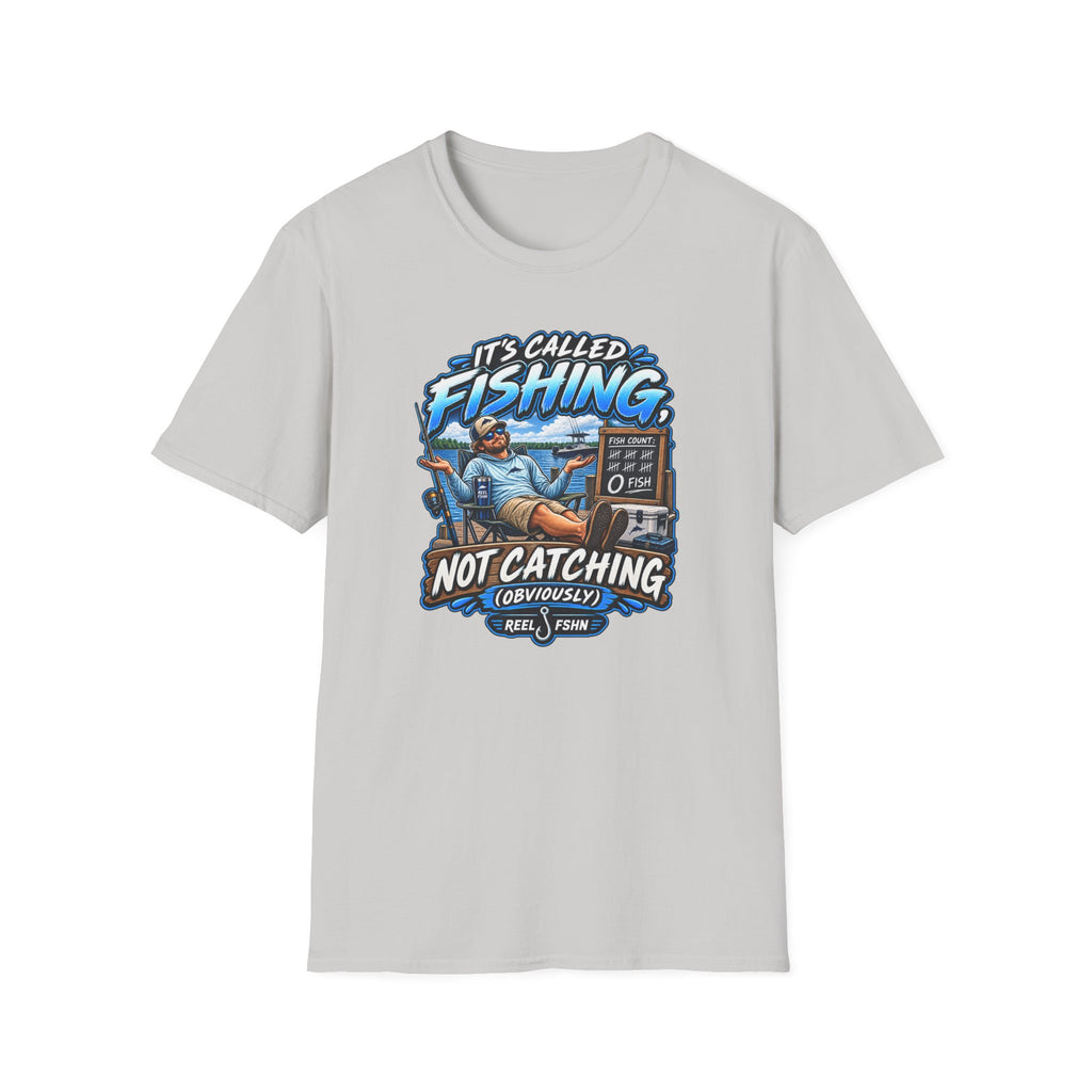 It's Called Fishing Not Catching T-Shirt