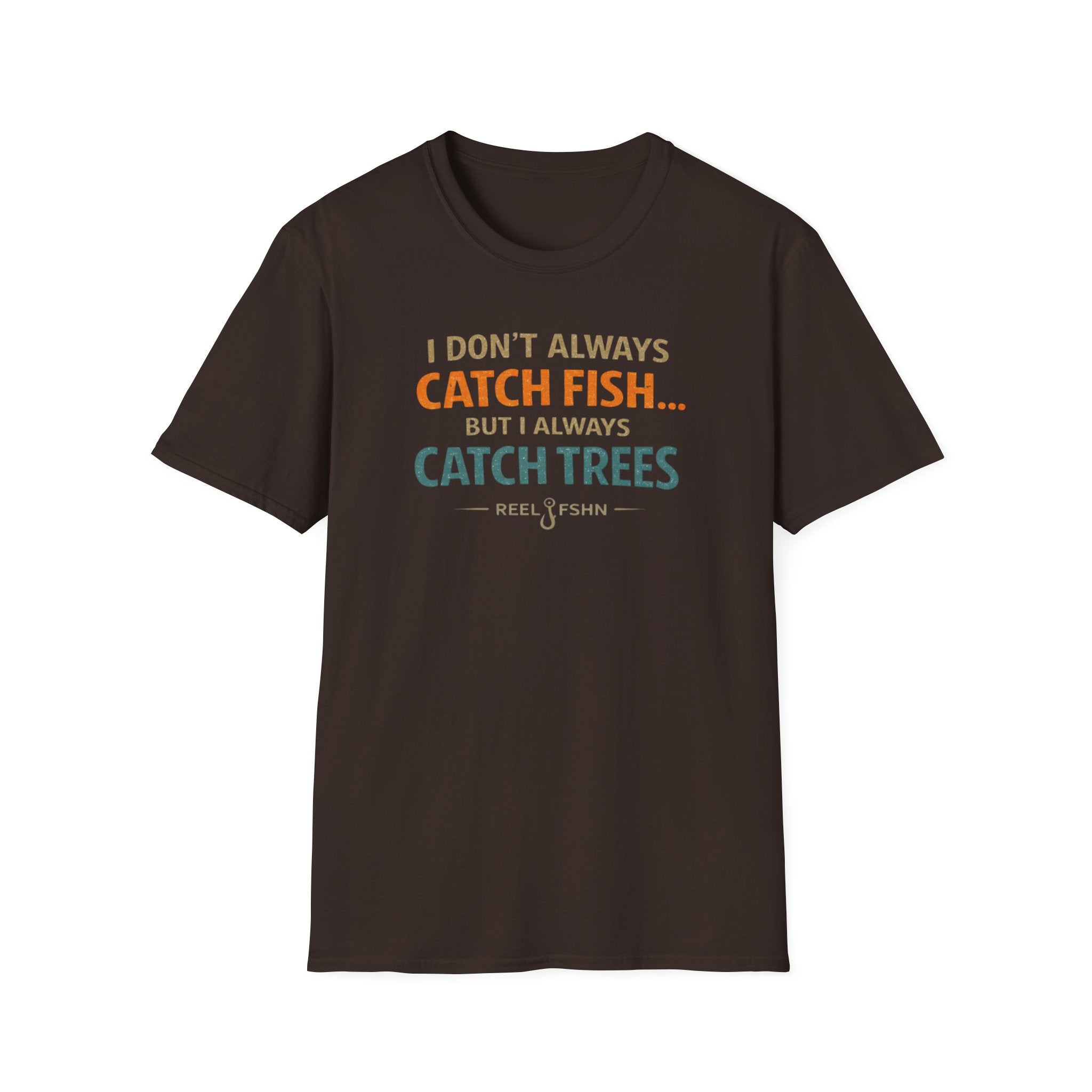 I Don't Always Catch Fish, But I Always Catch Trees T-Shirt