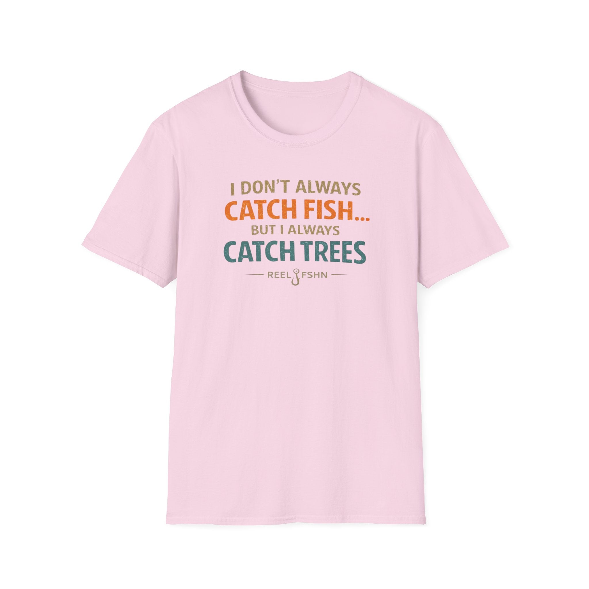 I Don't Always Catch Fish, But I Always Catch Trees T-Shirt