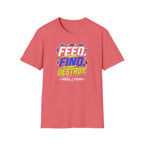 FEED. FIND. DESTROY.  T-Shirt