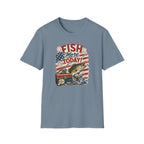 Fish More. TODAY! T-Shirt