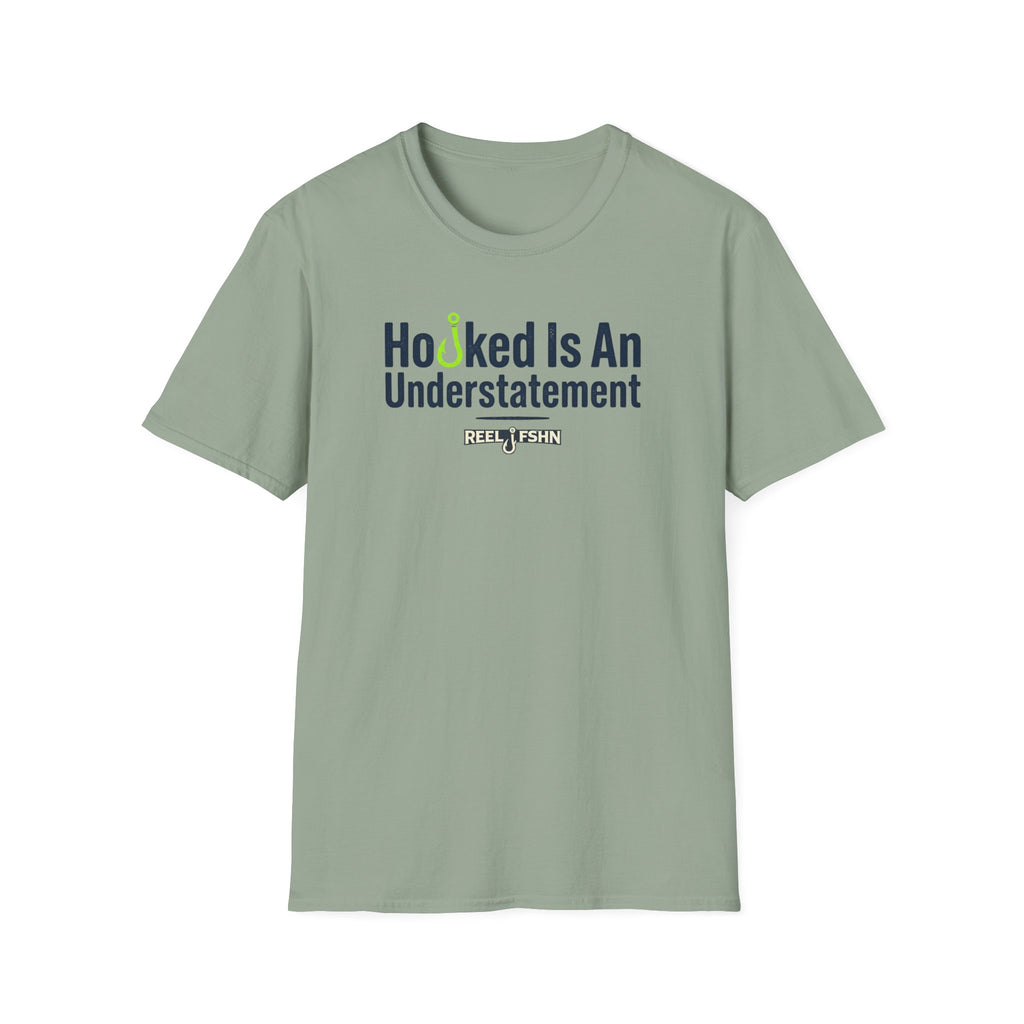 Hooked Is An Understatement T-Shirt