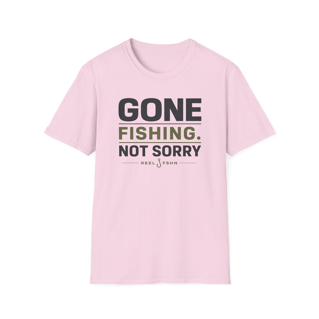 Gone Fishing.  Not Sorry T-Shirt