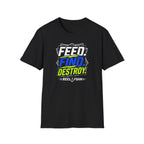 FEED. FIND. DESTROY.  T-Shirt