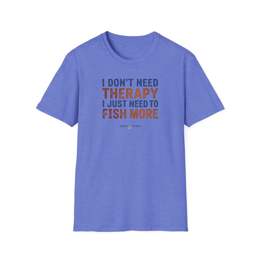 I Don't Need Therapy I Just Need To Fish More T-Shirt