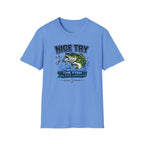Nice Try The Fish Are Still Laughing T-Shirt