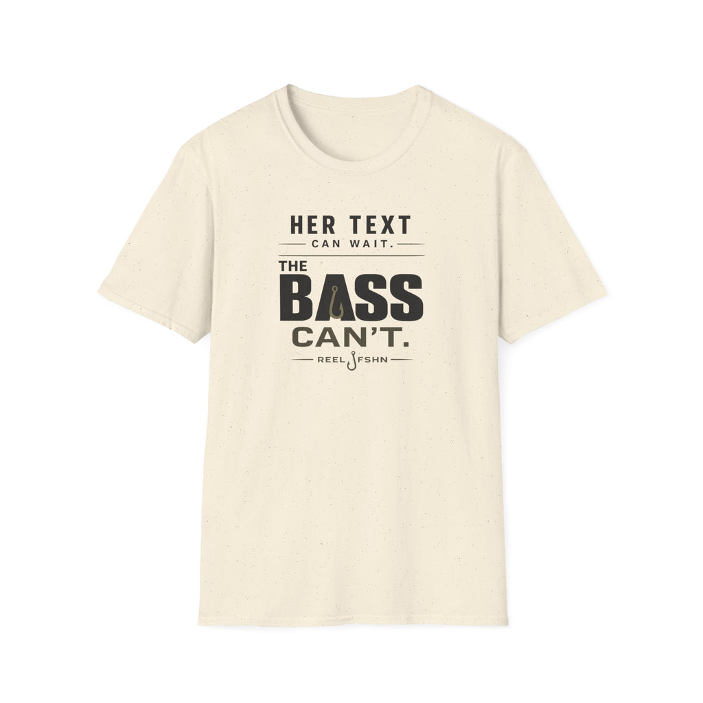 Her Text Can Wait The Bass Can't T-Shirt