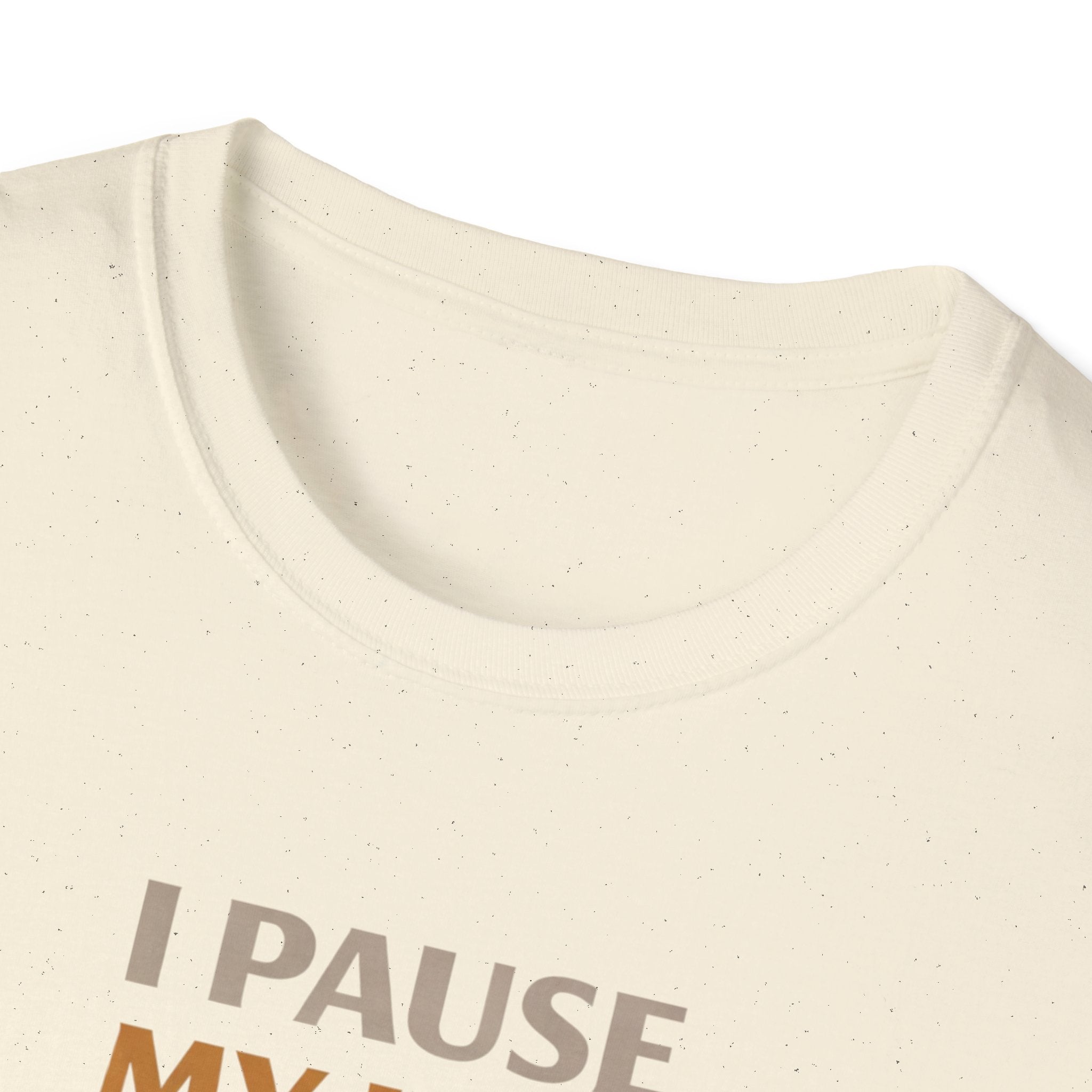 I Pause My Life To Fish T-Shirt