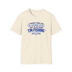 I Might Look Like I'm Listening To You  T-Shirt