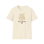 Just One More Cast  T-Shirt
